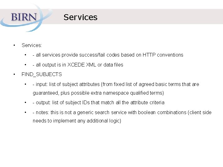 Services • • Services: • - all services provide success/fail codes based on HTTP