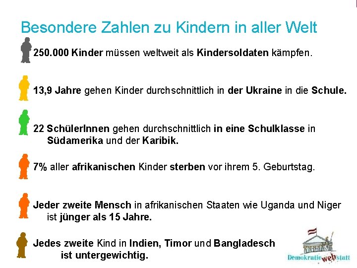 Besondere Zahlen zu Kindern in aller Welt 250. 000 Kinder müssen weltweit als Kindersoldaten