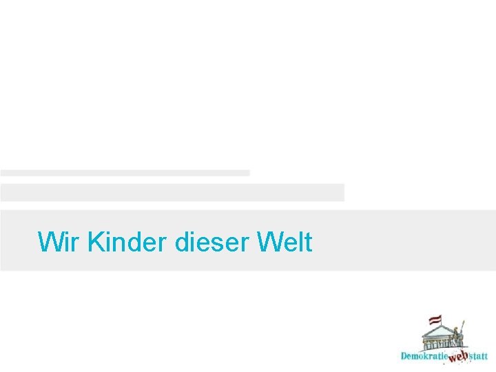 Wir Kinder dieser Welt 