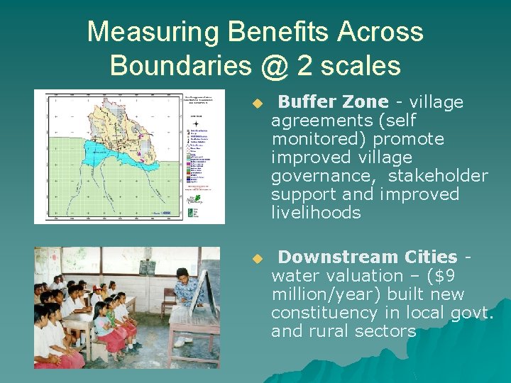 Measuring Benefits Across Boundaries @ 2 scales u Buffer Zone - village agreements (self