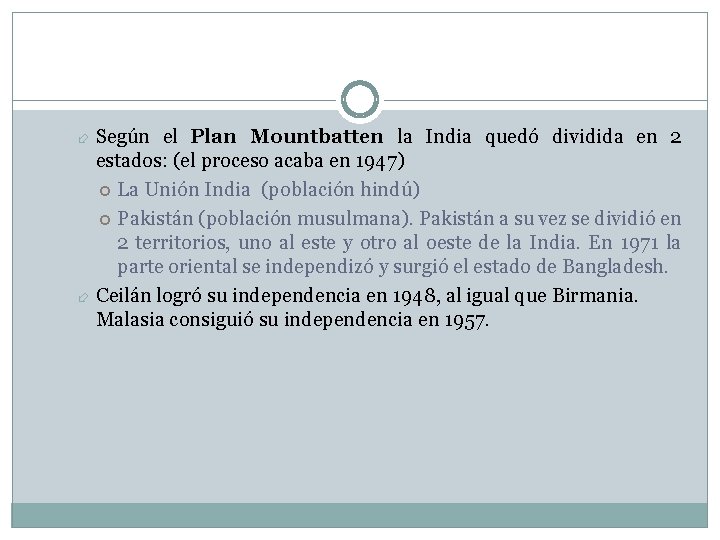 Según el Plan Mountbatten la India quedó dividida en 2 estados: (el proceso acaba