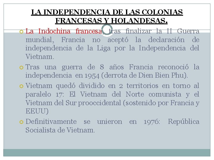 LA INDEPENDENCIA DE LAS COLONIAS FRANCESAS Y HOLANDESAS. La Indochina francesa, tras finalizar la