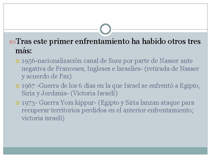  Tras este primer enfrentamiento ha habido otros tres más: 1956 -nacionalización canal de