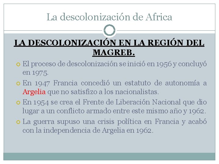 La descolonización de Africa LA DESCOLONIZACIÓN EN LA REGIÓN DEL MAGREB. El proceso de