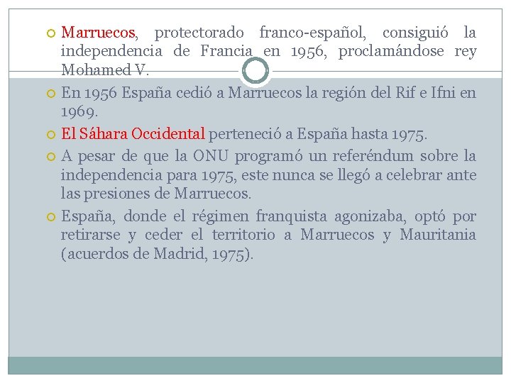  Marruecos, protectorado franco-español, consiguió la independencia de Francia en 1956, proclamándose rey Mohamed