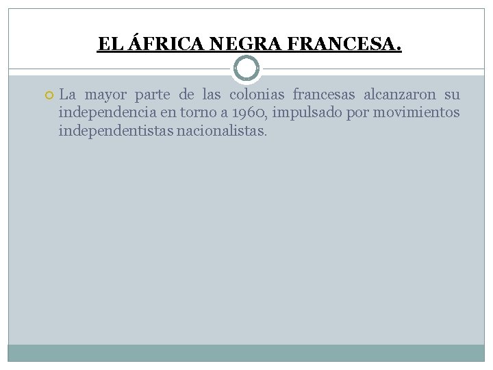 EL ÁFRICA NEGRA FRANCESA. La mayor parte de las colonias francesas alcanzaron su independencia