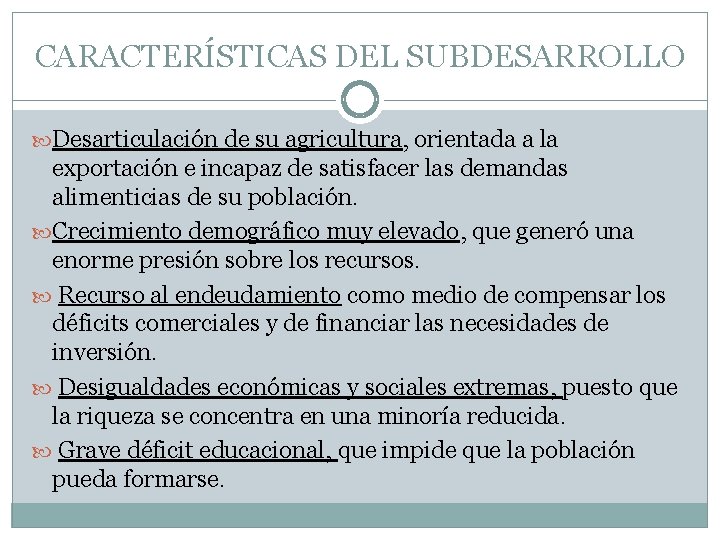 CARACTERÍSTICAS DEL SUBDESARROLLO Desarticulación de su agricultura, orientada a la exportación e incapaz de