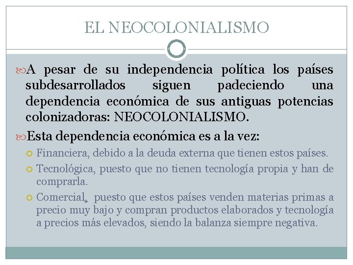 EL NEOCOLONIALISMO A pesar de su independencia política los países subdesarrollados siguen padeciendo una