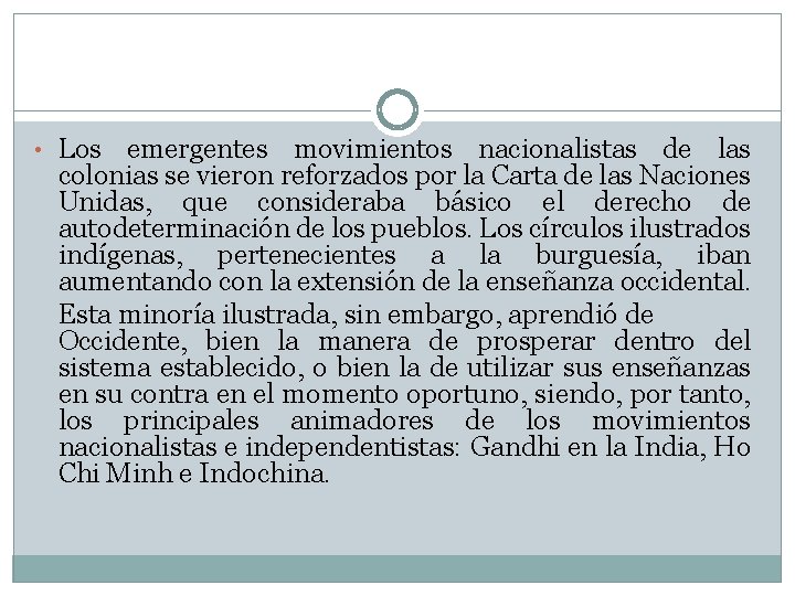  • Los emergentes movimientos nacionalistas de las colonias se vieron reforzados por la