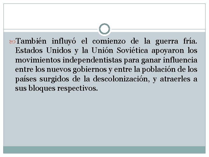  También influyó el comienzo de la guerra fría. Estados Unidos y la Unión