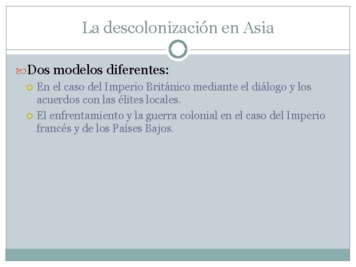 La descolonización en Asia Dos modelos diferentes: En el caso del Imperio Británico mediante