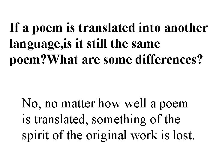 If a poem is translated into another language, is it still the same poem?