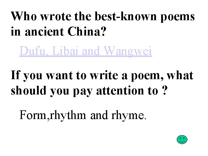 Who wrote the best-known poems in ancient China? Dufu, Libai and Wangwei If you
