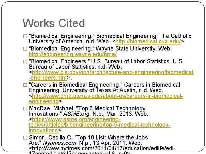 Works Cited � "Biomedical Engineering. " Biomedical Engineering. The Catholic University of America, n.