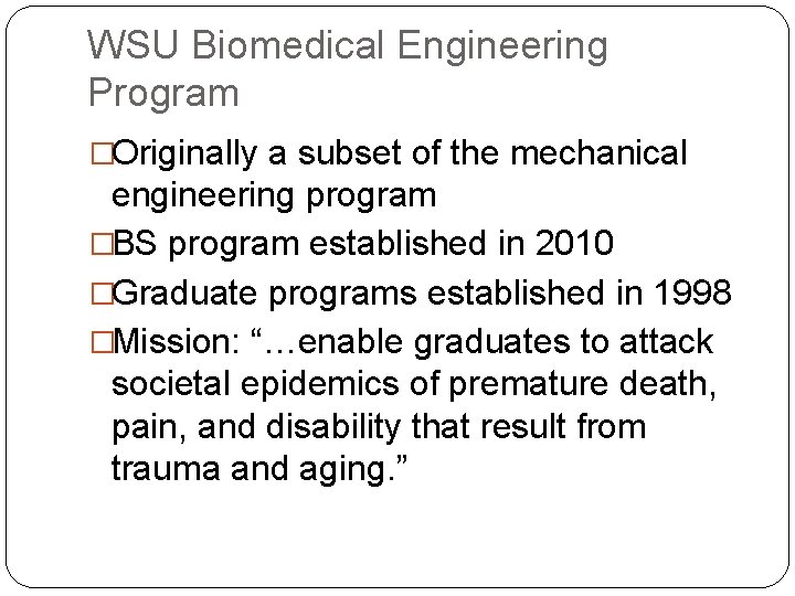 WSU Biomedical Engineering Program �Originally a subset of the mechanical engineering program �BS program