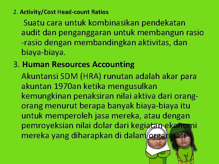 2. Activity/Cost Head-count Ratios Suatu cara untuk kombinasikan pendekatan audit dan penganggaran untuk membangun