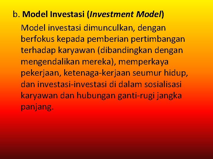 b. Model Investasi (Investment Model) Model investasi dimunculkan, dengan berfokus kepada pemberian pertimbangan terhadap