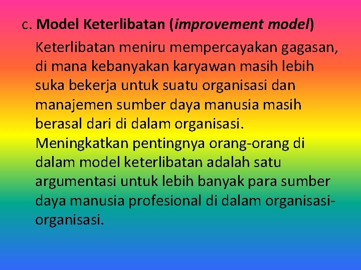 c. Model Keterlibatan (improvement model) Keterlibatan meniru mempercayakan gagasan, di mana kebanyakan karyawan masih
