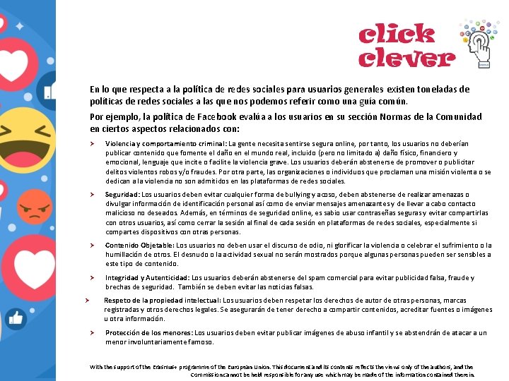 En lo que respecta a la política de redes sociales para usuarios generales existen