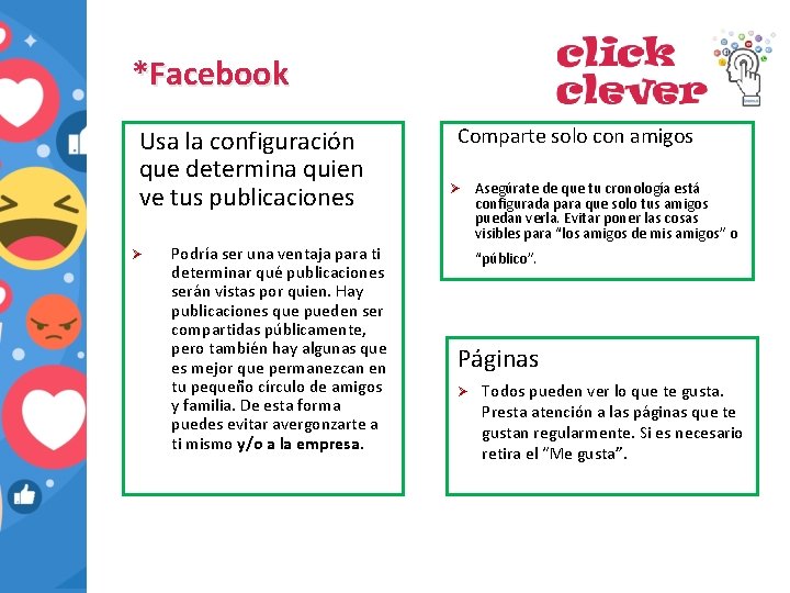 *Facebook Usa la configuración que determina quien ve tus publicaciones Ø Podría ser una