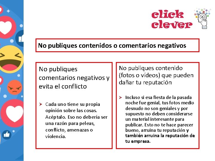 No publiques contenidos o comentarios negativos No publiques comentarios negativos y evita el conflicto