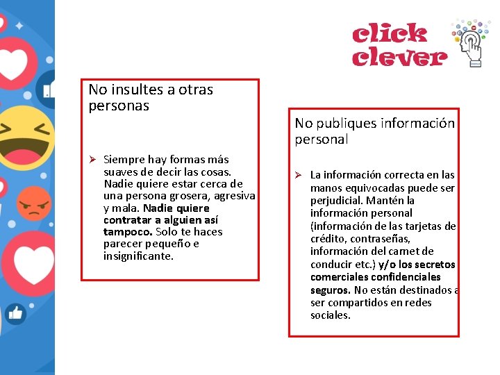 No insultes a otras personas Ø Siempre hay formas más suaves de decir las