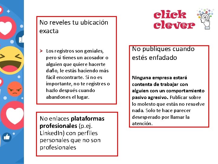 No reveles tu ubicación exacta Ø Los registros son geniales, pero si tienes un