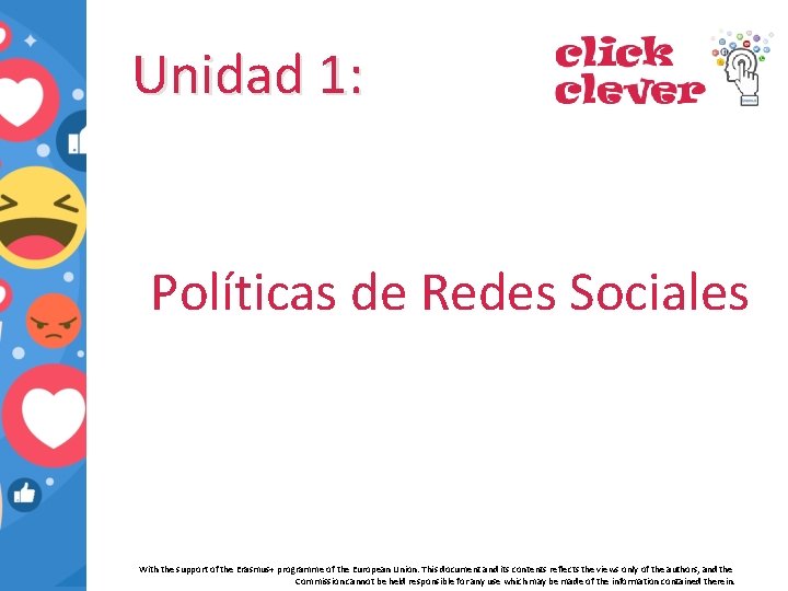 Unidad 1: Políticas de Redes Sociales With the support of the Erasmus+ programme of