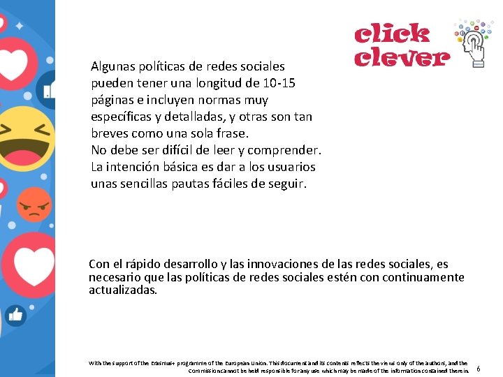 Algunas políticas de redes sociales pueden tener una longitud de 10 -15 páginas e