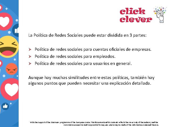 La Política de Redes Sociales puede estar dividida en 3 partes: Política de redes