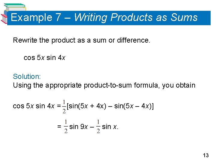 Example 7 – Writing Products as Sums Rewrite the product as a sum or