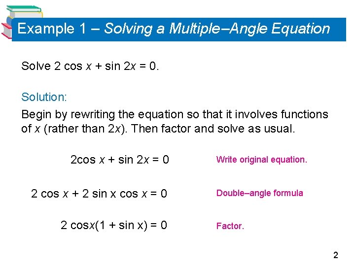 Example 1 – Solving a Multiple –Angle Equation Solve 2 cos x + sin