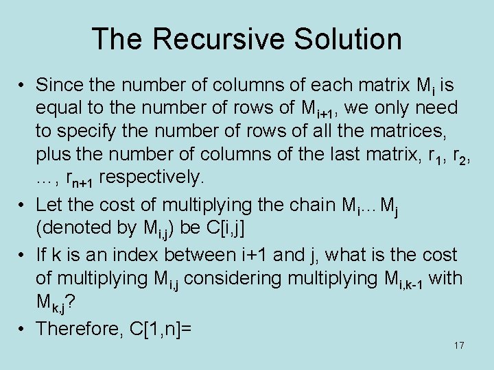 The Recursive Solution • Since the number of columns of each matrix Mi is