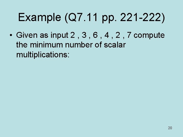 Example (Q 7. 11 pp. 221 -222) • Given as input 2 , 3