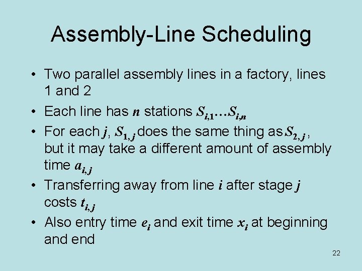 Assembly-Line Scheduling • Two parallel assembly lines in a factory, lines 1 and 2