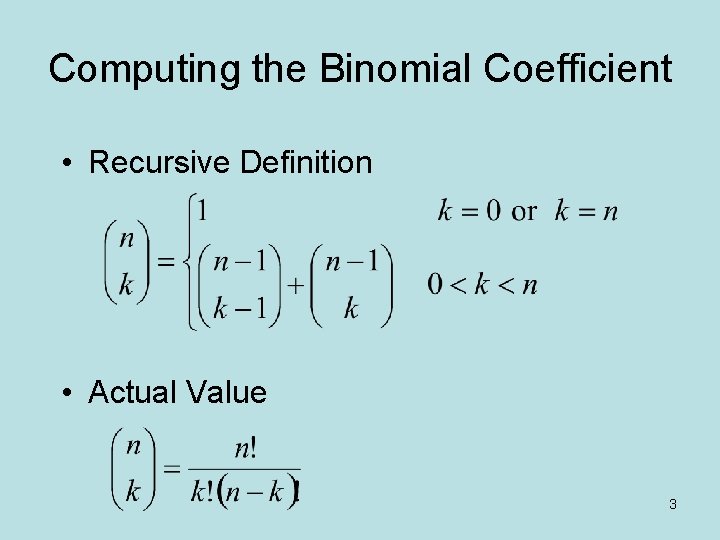 Computing the Binomial Coefficient • Recursive Definition • Actual Value 3 
