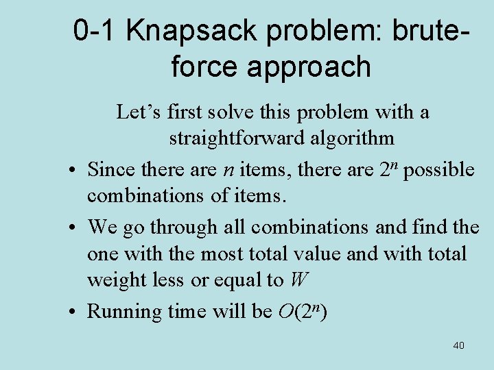0 -1 Knapsack problem: bruteforce approach Let’s first solve this problem with a straightforward