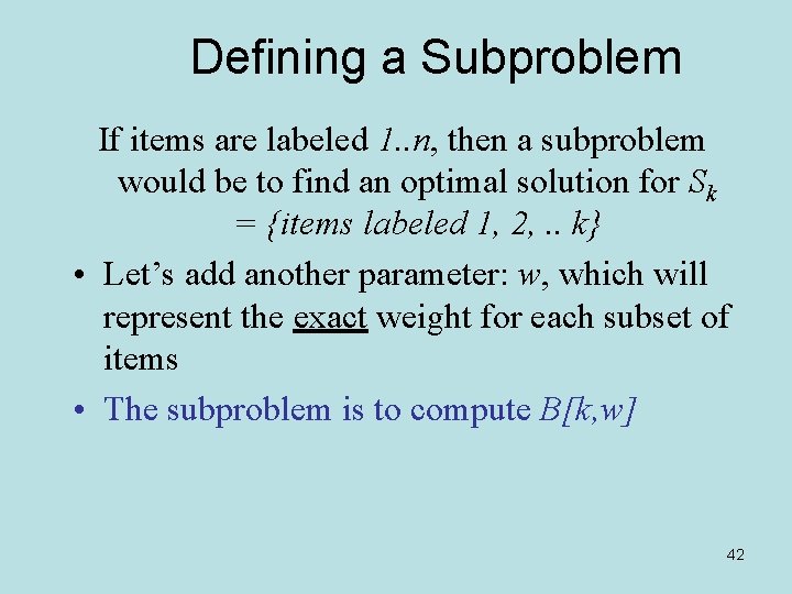 Defining a Subproblem If items are labeled 1. . n, then a subproblem would