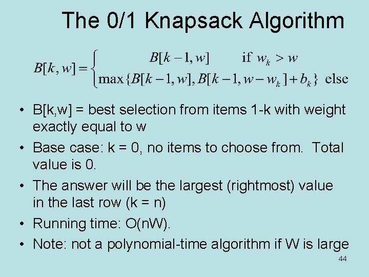 The 0/1 Knapsack Algorithm • B[k, w] = best selection from items 1 -k