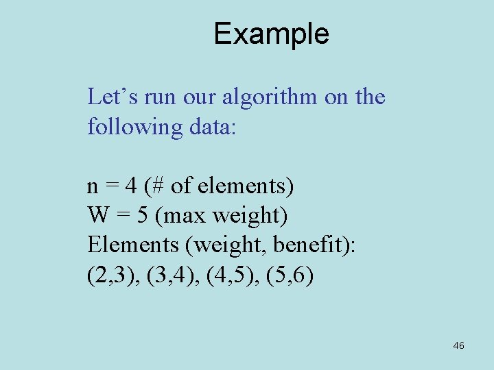 Example Let’s run our algorithm on the following data: n = 4 (# of