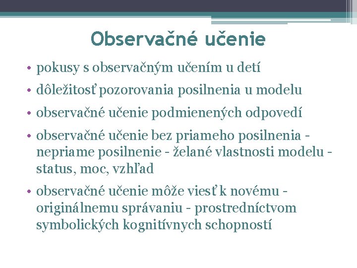 Observačné učenie • pokusy s observačným učením u detí • dôležitosť pozorovania posilnenia u