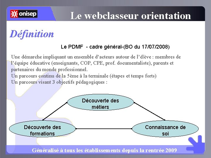 Le webclasseur orientation Définition Le PDMF - cadre général-(BO du 17/07/2008) Une démarche impliquant