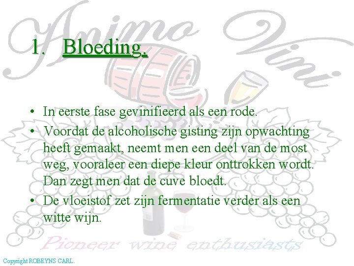 1. Bloeding. • In eerste fase gevinifieerd als een rode. • Voordat de alcoholische