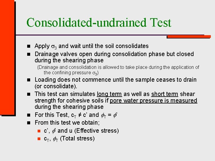 Consolidated-undrained Test n Apply 3 and wait until the soil consolidates n Drainage valves