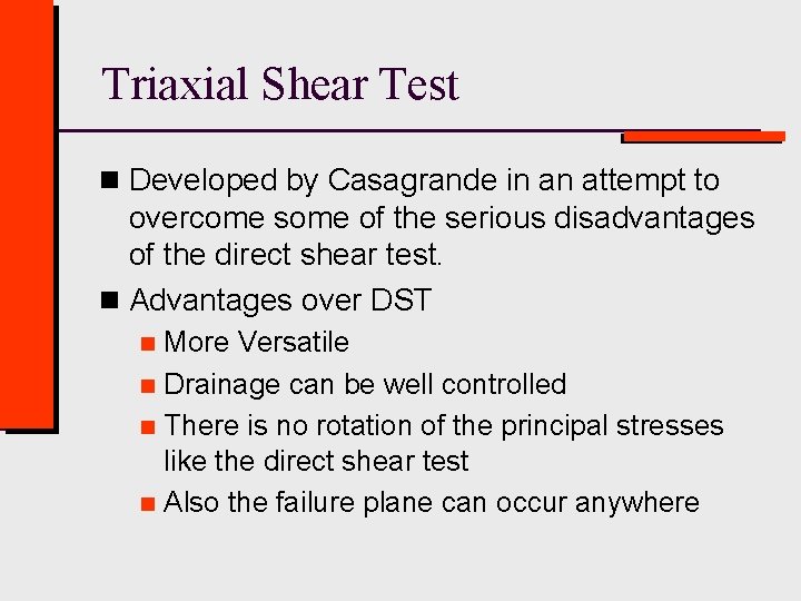 Triaxial Shear Test n Developed by Casagrande in an attempt to overcome some of