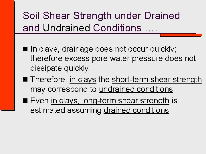 Soil Shear Strength under Drained and Undrained Conditions …. n In clays, drainage does