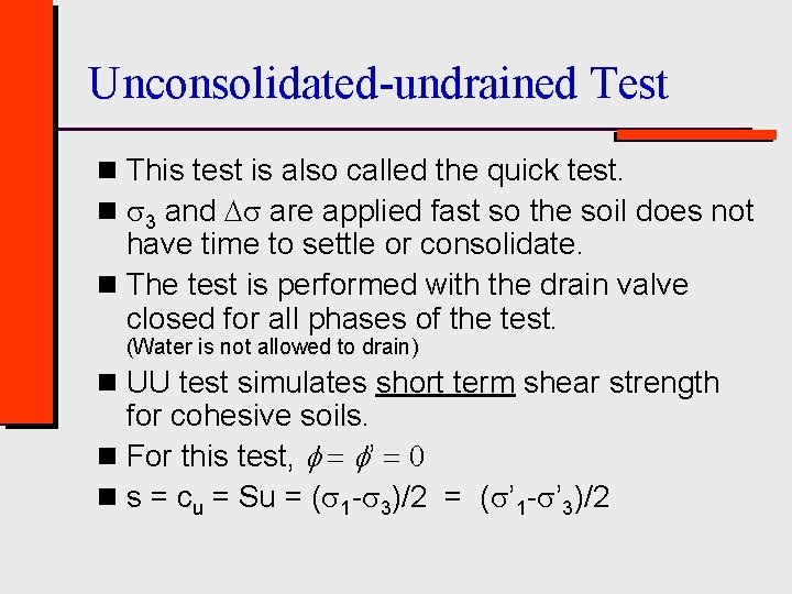 Unconsolidated-undrained Test n This test is also called the quick test. n 3 and