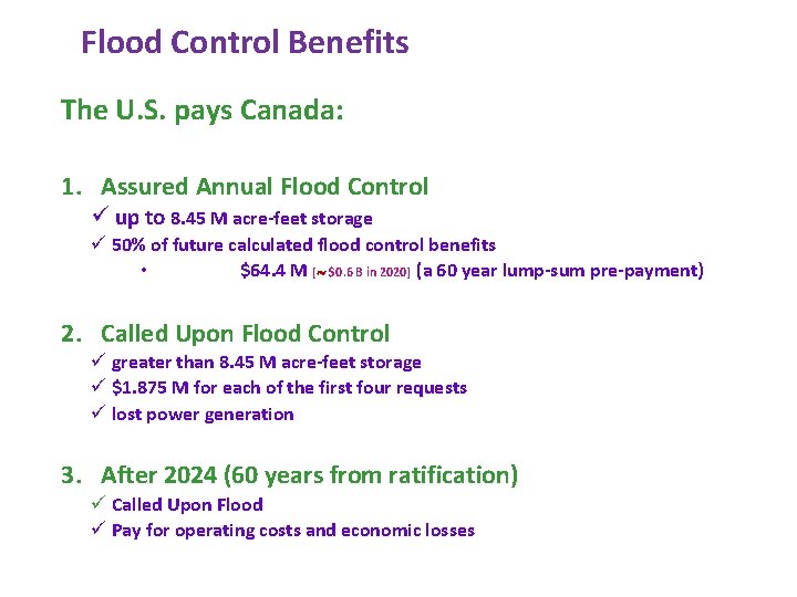 Flood Control Benefits The U. S. pays Canada: 1. Assured Annual Flood Control ü