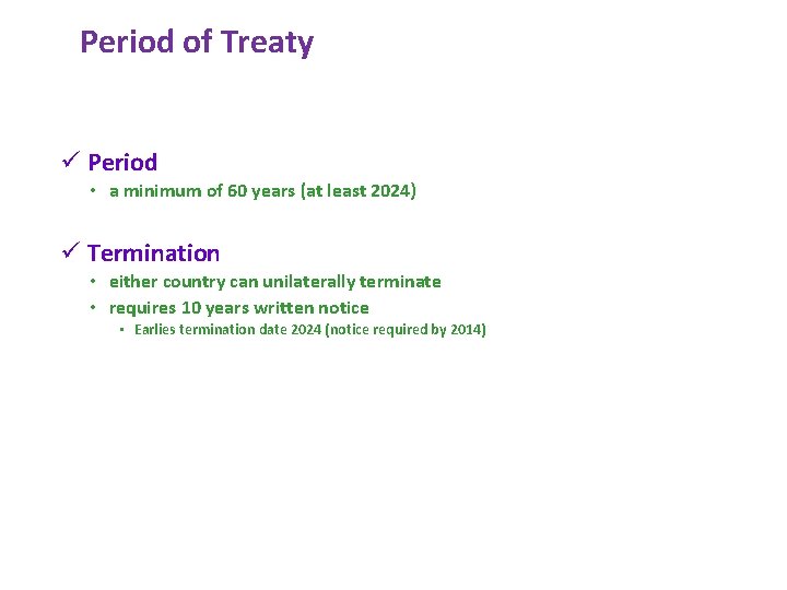 Period of Treaty ü Period • a minimum of 60 years (at least 2024)