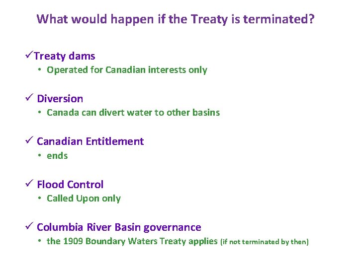 What would happen if the Treaty is terminated? üTreaty dams • Operated for Canadian